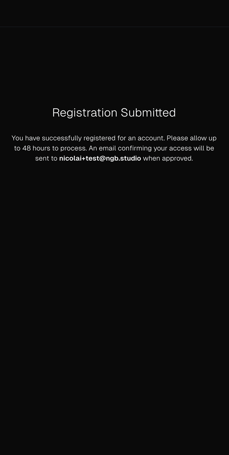 This image shows a registration confirmation screen with white text on a black background. The heading reads "Registration Submitted" followed by text that states: "You have successfully registered for an account. Please allow up to 48 hours to process. An email confirming your access will be sent to nicolai+test@ngb.studio when approved.
