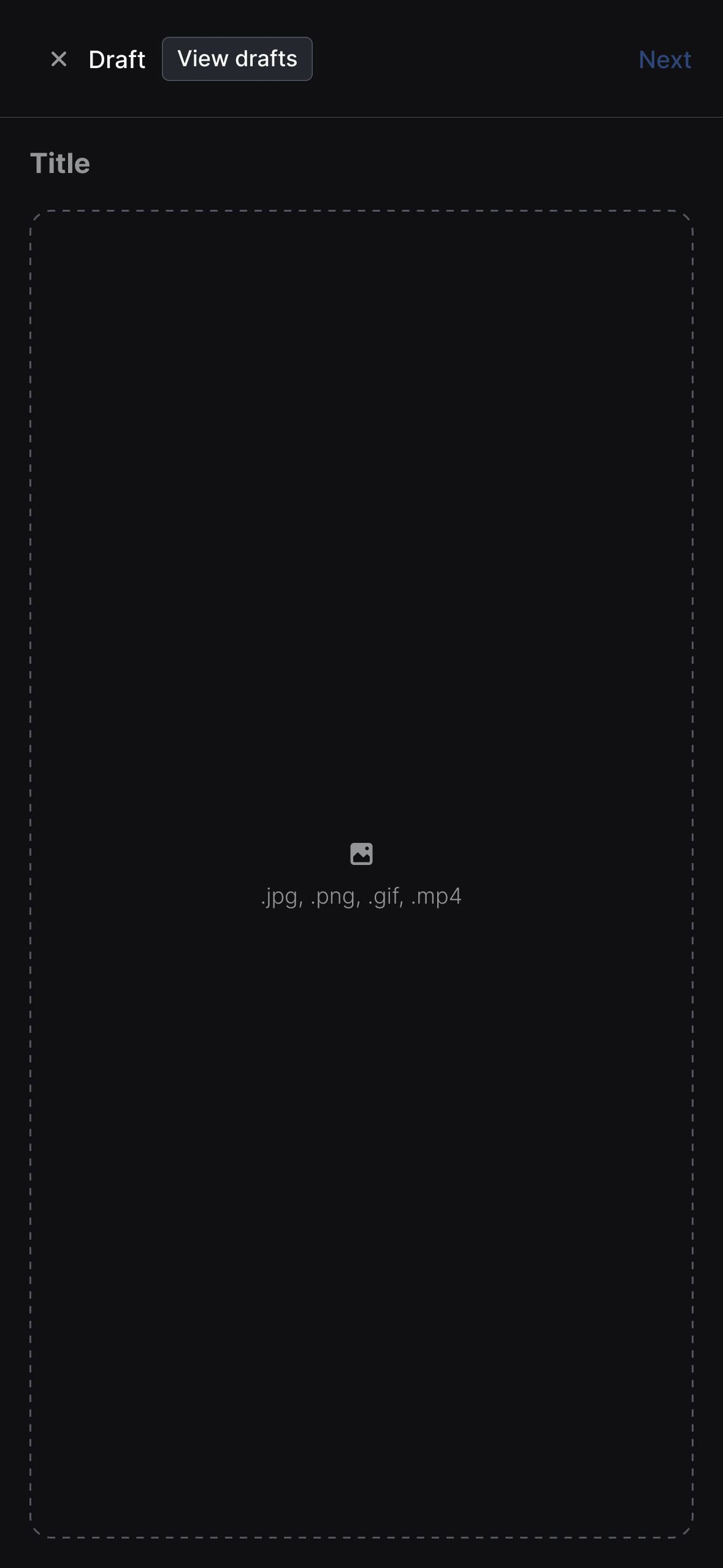 Draft post creation interface in dark mode showing an empty post editor with "Title" field at the top. A large empty content area with dashed outline contains a file upload placeholder in the center displaying supported file formats (.jpg, .png, .gif, .mp4) with an image icon. Navigation options at the top show "Draft", "View drafts", and "Next" buttons.