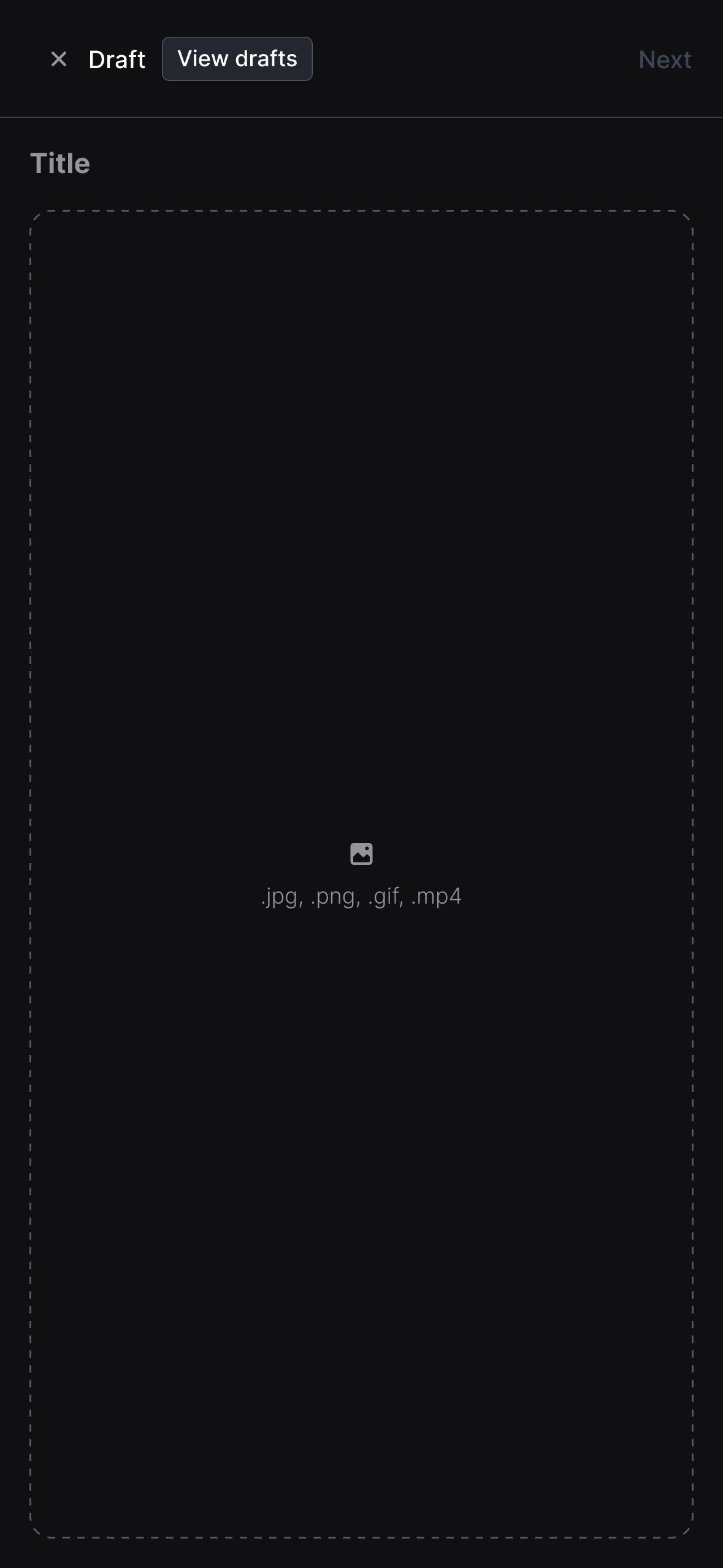 Draft post creation interface in dark mode showing an empty post editor with "Title" field at the top. A large empty content area with dashed outline contains a file upload placeholder in the center displaying supported file formats (.jpg, .png, .gif, .mp4) with an image icon. Navigation options at the top show "Draft", "View drafts", and "Next" buttons.