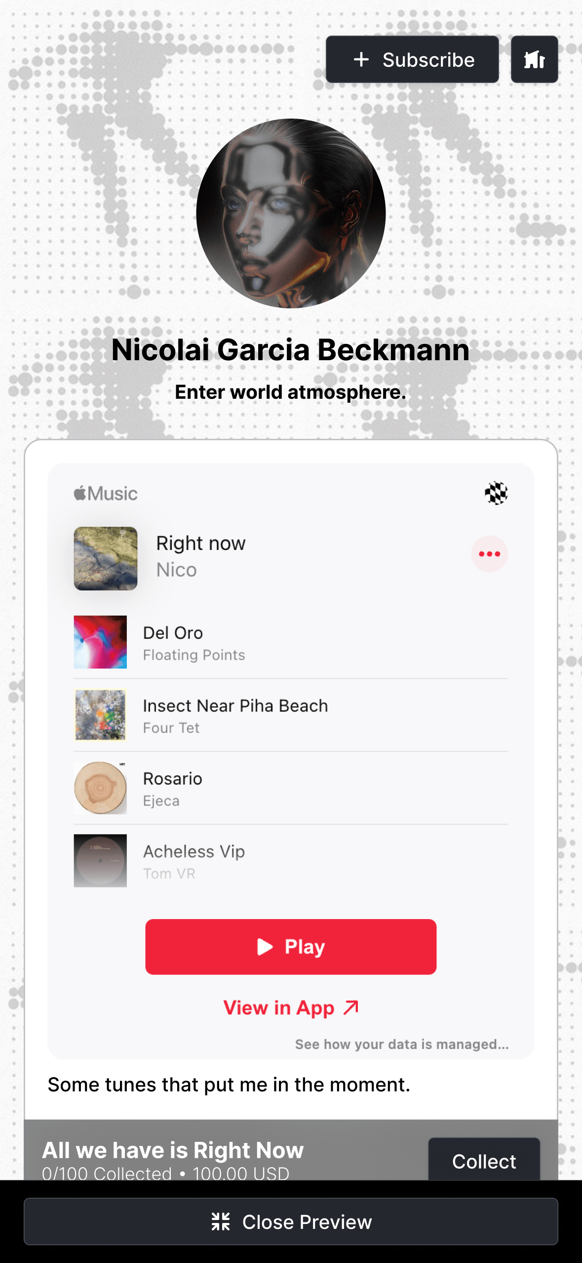Nicolai Garcia Beckmann's profile page in preview mode showing circular profile picture against a dotted pattern background. Features an Apple Music playlist with tracks "Right now" by Nico, "Del Oro" by Floating Points, "Insect Near Piha Beach" by Four Tet, "Rosario" by Ejeca, and "Acheless Vip" by Tom VR. Caption reads "Some tunes that put me in the moment." Below is a collectible item "All we have is Right Now" priced at 100.00 USD (0/100 collected) with Subscribe button at top and Close Preview button at bottom.
