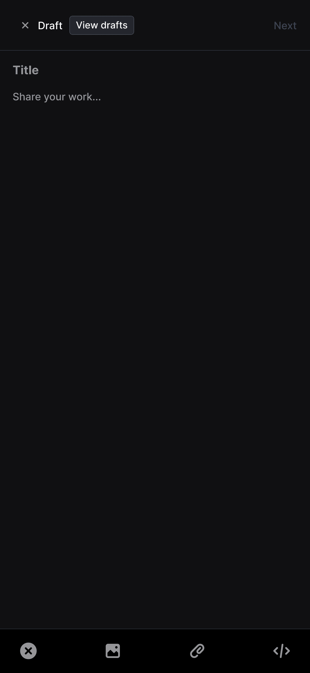 Post creation interface in dark mode showing an empty draft editor. The header displays "Draft" with options to "View drafts" and a "Next" button. The title field shows placeholder text "Share your work..." with a large empty content area below. At the bottom of the screen are content insertion tools including buttons for closing, adding images, inserting links, and adding code snippets.